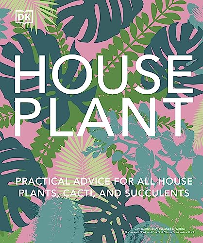 Houseplant: Practical Advice for All Houseplants, Cacti, and Succulents von DK